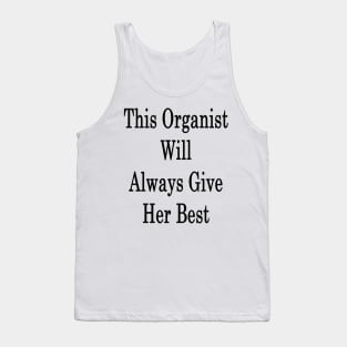 This Organist Will Always Give Her Best Tank Top